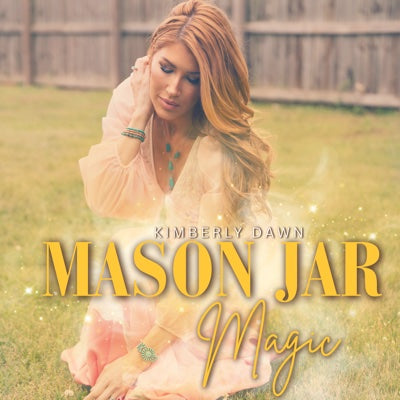 Mason Jar Magic single cover, Kimberly Dawn